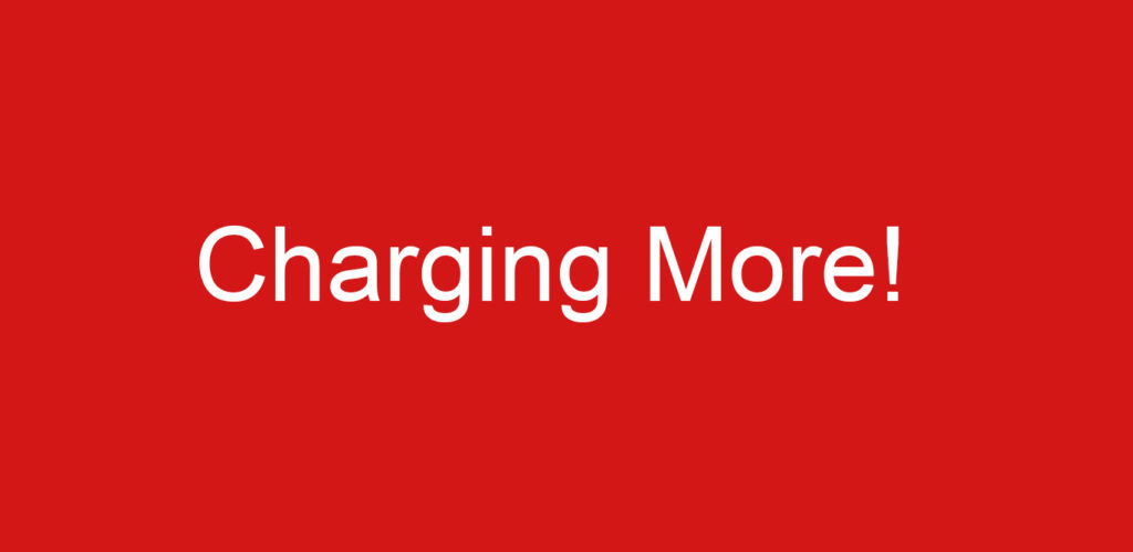charging more