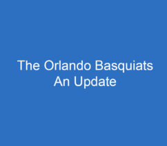 The Orlando Basquiats - An Update