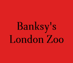 Black text on red reading "Banksy's London Zoo"